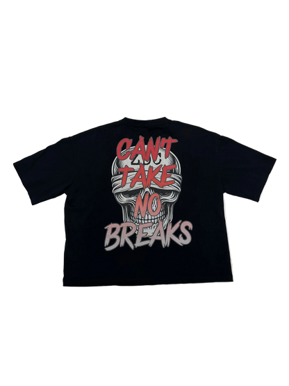 Can't Take No Breaks T-Shirt